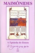 Ler Maimônides. A Epístola do Iêmen, do autor Moshé Ben Maimon Ler Maimônides. A Epístola do Iêmen, do autor Moshé Ben Maimon
