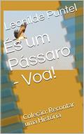 Ler És um Pássaro - Voa!: Coleção: Recontar uma História, do autor Leonilde Puntel Ler És um Pássaro - Voa!: Coleção: Recontar uma História, do autor Leonilde Puntel