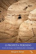 Ler O Profeta Perdido - O Livro de Enoque e sua Influência Sobre o Cristianismo, do autor Margaret Barker Ler O Profeta Perdido - O Livro de Enoque e sua Influência Sobre o Cristianismo, do autor Margaret Barker