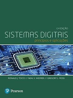 Sistemas Digitais: Princípios e Aplicações, do autor Ronald Tocci; Neal Widmer; Gregory Moss