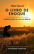 Ler O LIVRO DE ENOQUE COMENTADO À LUZ DA BÍBLIA, do autor ALESSANDRO ERIVELTON
