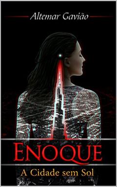 Enoque: Volume 1 - A Cidade Sem Sol, do autor Altemar Gavião