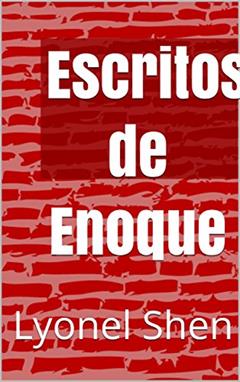 Escritos de Enoque, do autor Lyonel Shen