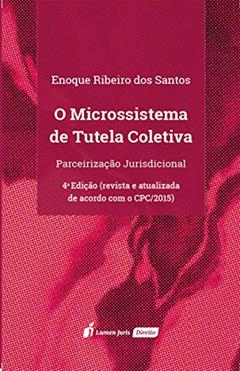O Microssistema de Tutela Coletiva: Parceirização Jurisdicional, 4ª edição, do autor Enoque Ribeiro dos Santos