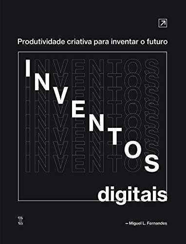 Ler Inventos Digitais: Produtividade criativa para inventar o futuro, do autor Miguel Fernandes Ler Inventos Digitais: Produtividade criativa para inventar o futuro, do autor Miguel Fernandes