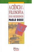 Ler A Ciência e a Filosofia dos Modernos: Aspectos da revolução cientifica, do autor Paolo Rossi