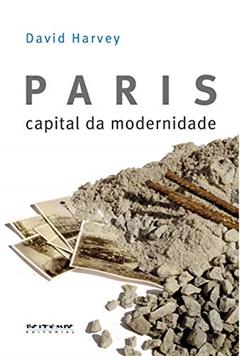 Paris, Capital da Modernidade, do autor David Harvey