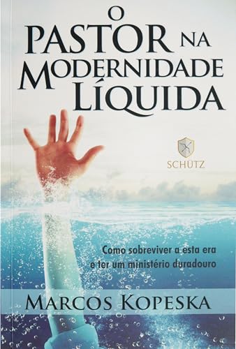 Ler O Pastor na Modernidade Líquida: Como Sobreviver a Esta era e ter um Ministério Duradouro, do autor Marcos Kopeska