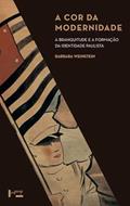 Ler Cor da Modernidade, A: A Branquitude e a Formação da Identidade Paulista, do autor Barbara WEINSTEIN