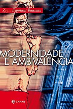 Modernidade e Ambivalência, do autor Zygmunt Bauman