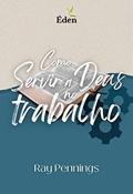 Ler Como Servir a Deus no Trabalho, do autor Ray Pennings Ler Como Servir a Deus no Trabalho, do autor Ray Pennings