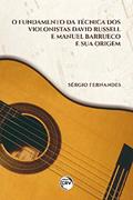 Ler O fundamento da técnica dos violonistas David Russell e Manuel Barrueco e sua origem, do autor Sérgio Fernandes Ler O fundamento da técnica dos violonistas David Russell e Manuel Barrueco e sua origem, do autor Sérgio Fernandes
