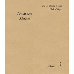 Pensar com Sócrates, do autor Sócrates; Walter Omar Kohan; Elvira Vigna