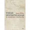 Ler Vidas investigadas: De Sócrates a Nietzsche, do autor James Miller Ler Vidas investigadas: De Sócrates a Nietzsche, do autor James Miller
