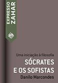 Ler Sócrates e os sofistas: Uma iniciação à filosofia (Expresso Zahar), do autor Danilo Marcondes
