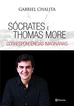 Sócrates e Thomas More - correspondência imaginári, do autor Gabriel Chalita