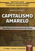 Ler Capitalismo Amarelo - Relações Internacionais da China Biblioteca Juruá de Diplomacia e Política Exterior Coordenada por Argemiro Procópio, do autor Argemiro Procópio