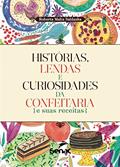 Ler Histórias, lendas e curiosidades da confeitaria e suas receitas, do autor Roberta Malta Saldanha Ler Histórias, lendas e curiosidades da confeitaria e suas receitas, do autor Roberta Malta Saldanha