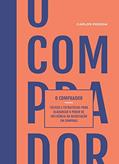 Ler O comprador: Táticas e estratégias para alavancar o poder de influência na negociação em compras., do autor Carlos Pessoa