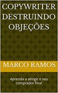 Ler Copywriter Destruindo Objeções: Aprenda a atingir o seu comprador final, do autor Marco Ramos
