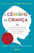 Cérebro da Criança: Estratégias Revolucionárias para nutrir a mente em desenvolvimento do seu filho e ajudar sua família a prosperar, do autor Daniel J. Siegel