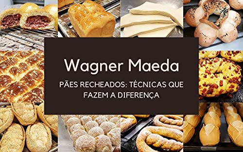 Ler PÃES RECHEADOS: TÉCNICAS QUE FAZEM A DIFERENÇA, do autor Wagner Takashi Maeda; José Dutra de Oliveira Neto