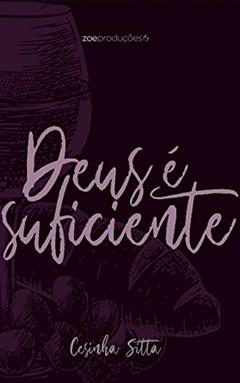 Deus é Suficiente, do autor Cesinha Sitta