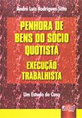 Ler Penhora de Bens do Sócio Quotista - Execução Trabalhista, do autor André Luiz Rodrigues Sitta