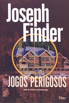 Jogos Perigosos, do autor Joseph Finder