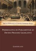 Ler Prerrogativa Do Parlamentar Ao Devido Processo Legislativo, do autor Bruna Borghetti Camara Ferreir