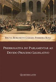 Prerrogativa Do Parlamentar Ao Devido Processo Legislativo, do autor Bruna Borghetti Camara Ferreir