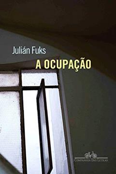 A ocupação, do autor Julián Fuks