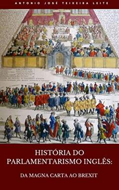 HISTORIA DO PARLAMENTARISMO INGLÊS, do autor ANTONIO JOSÉ TEIXEIRA LEITE