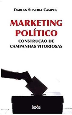 Marketing político - construção de campanhas vitoriosas, do autor Darlan Silveira Campos
