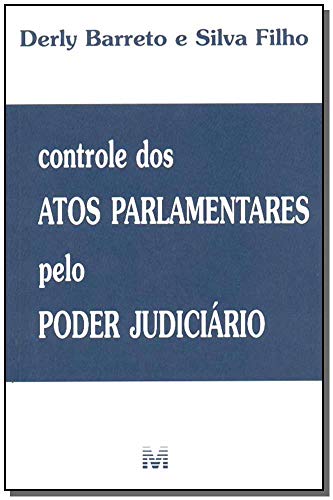 Ler Controle dos atos parlamentares pelo Poder Judiciário - 1 ed./2003, do autor Derly B. E Silva Filho Ler Controle dos atos parlamentares pelo Poder Judiciário - 1 ed./2003, do autor Derly B. E Silva Filho