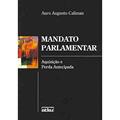 Ler Mandato Parlamentar. Aquisição e Perda Antecipada, do autor Auro Augusto Caliman