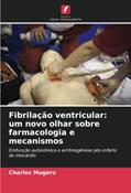 Ler Fibrilação ventricular: um novo olhar sobre farmacologia e mecanismos: Disfunção autonômica e arritmogênese pós-infarto do miocárdio, do autor Charles Mugera Ler Fibrilação ventricular: um novo olhar sobre farmacologia e mecanismos: Disfunção autonômica e arritmogênese pós-infarto do miocárdio, do autor Charles Mugera