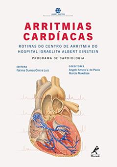 Arritmias cardíacas: Rotinas do Centro de Arritmia do Hospital Israelita Albert Einstein: Programa de Cardiologia, do autor Fatima Dumas Cintra Luiz; Angelo Amato V. de Paola; Marcia Makdisse