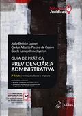Ler Guia de Prática Previdenciária Administrativa, do autor João Batista Lazzari; Carlos Alberto Pereira de Castro; Gisele Lemos Kravchychyn Ler Guia de Prática Previdenciária Administrativa, do autor João Batista Lazzari; Carlos Alberto Pereira de Castro; Gisele Lemos Kravchychyn