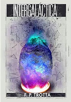 Intergaláctica (Jogo das Estrelas Livro 1) (O Jogo das Estrelas), do autor F. P. Trotta
