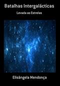 Ler Batalhas Intergalacticas, do autor Elisângela Mendonça