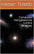 Ler Comandos Intergalácticos Contra Ataques, do autor kleber Toledo