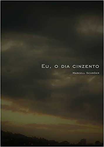 Ler Eu, o dia cinzento, do autor Marcell Schröer