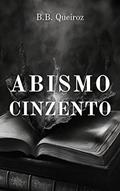 Ler Abismo Cinzento (Sete Calamidades), do autor B.B. Queiroz Ler Abismo Cinzento (Sete Calamidades), do autor B.B. Queiroz