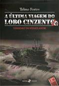 Ler A última Viagem do Lobo Cinzento: Versenkt im Südatlantik, do autor Telmo Fortes