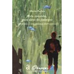 Pelo Colorido, Para Além do Cinzento. A Literatura e Seus Entornos Interventivos, do autor A. Pucheu