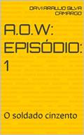 Ler A.O.W: Episódio: 1: O soldado cinzento (Adrian of war), do autor Davi araujo silva camargo Ler A.O.W: Episódio: 1: O soldado cinzento (Adrian of war), do autor Davi araujo silva camargo