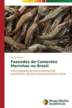 Fazendas de Camaroes Marinhos No Brasil: Uma proposta de desenvolvimento econômico, social e ambientalmente viável, do autor Martini Bruno
