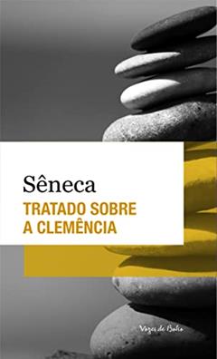 Tratado sobre a clemência - Ed. de Bolso: Edição de Bolso, do autor Sêneca