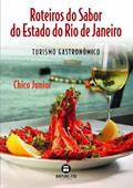 Ler Roteiros do sabor do Estado do Rio de Janeiro, do autor Chico Junior